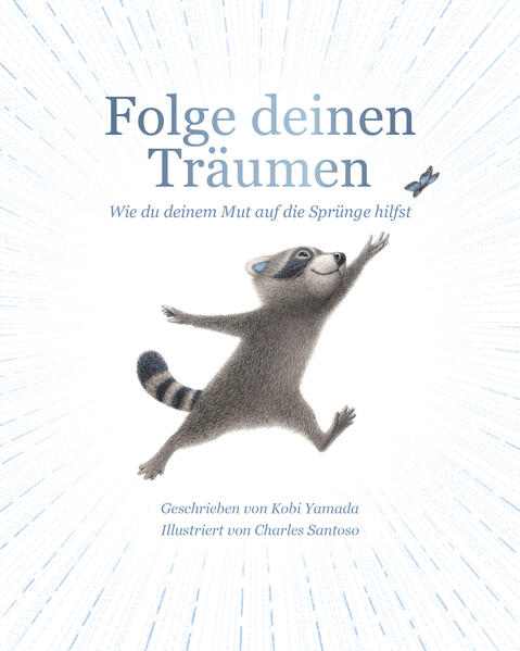 Cover des Bilderbuchs Folge deinen Träumen von Kobi Yamada mit Illustrationen von Charles Santoso